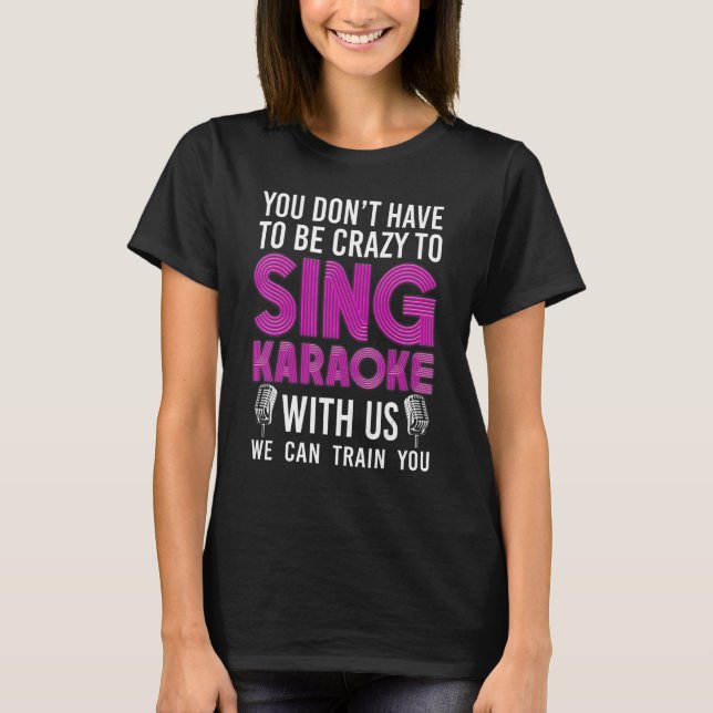 Karaoke Singer 80s Retro You Don't Have To Be Craz T Shirt (Framsida)
