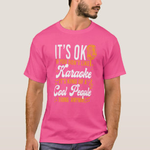 Karaoke Singer, det är okej om du inte gillar Kara T Shirt