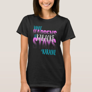 Karaoke Singer vad som händer vid Karaoke Stays i T Shirt