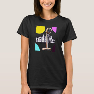 Karaoke Vibes T Shirt
