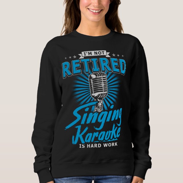 Karaoker  I m Not Retired Singing Karaoke Is Hard  T Shirt (Framsida)