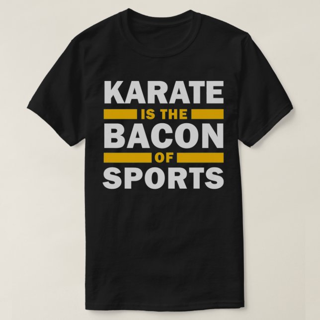 Karate är Bacon of Sports Funny Karate s.  T Shirt (Design framsida)
