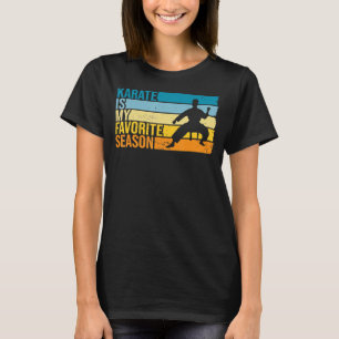 Karate är min favoritsäsong för Karateka T Shirt