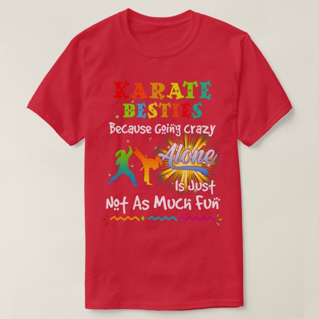 Karate besties bacause going crazy t shirt (Design framsida)