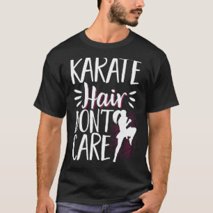 Karate Black Bälte Gi Uniform Karate Hair Dont Car T Shirt