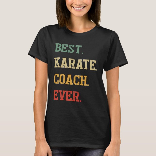 Karate Coach  Best Karate Coach Ever T Shirt (Framsida)