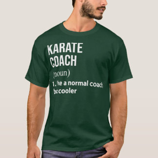 Karate coach like a normal coach but cooler t shirt