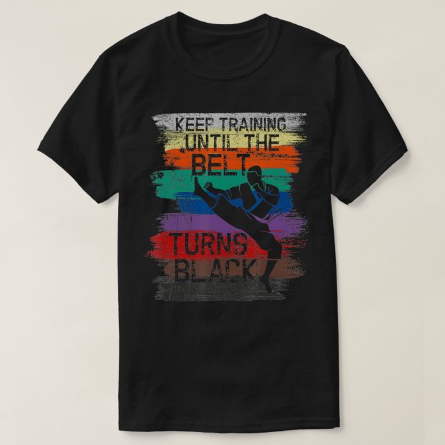 Karate Design Behålla Training tills Bälte vrider  T Shirt (Design framsida)