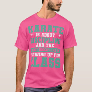 Karate handlar om Discipline Martial Arts Karate T Shirt