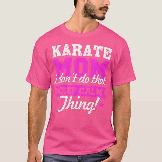 Karate Mamma jag gör inte den Lugnen Sak Karate T Shirt (Framsida)