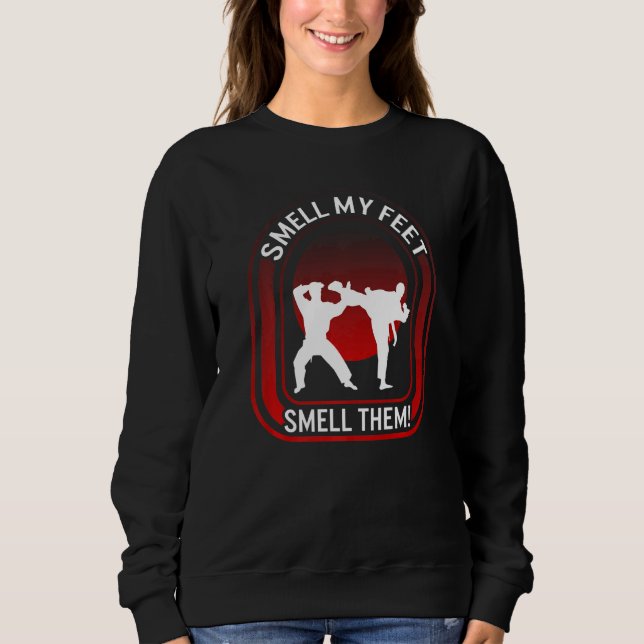 Karate Smell Ma Feet Smell Them Kicking Fighter Ka T Shirt (Framsida)