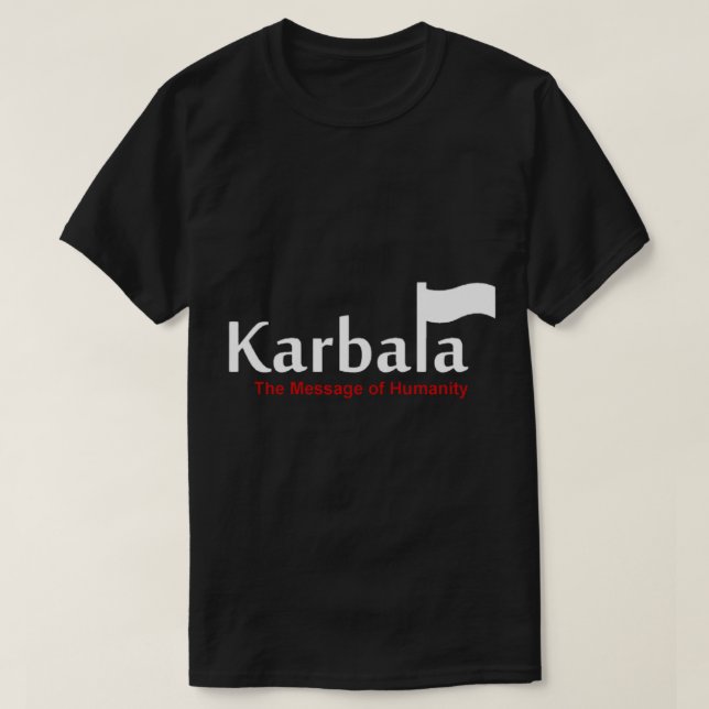 Karbala A Humanitets budskap T Shirt (Design framsida)
