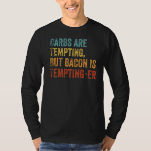 Karbborna frestas, men Bacon lockar er Keto T Shirt
