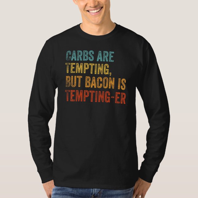 Karbborna frestas, men Bacon lockar er Keto T Shirt (Framsida)