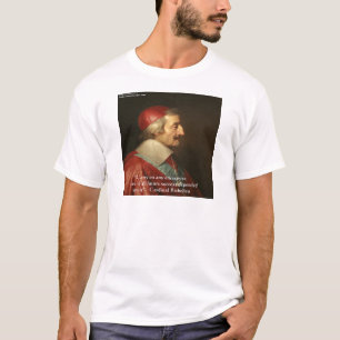 Kardinal Richelieu Framgång Visdom Citat Tee Shirt