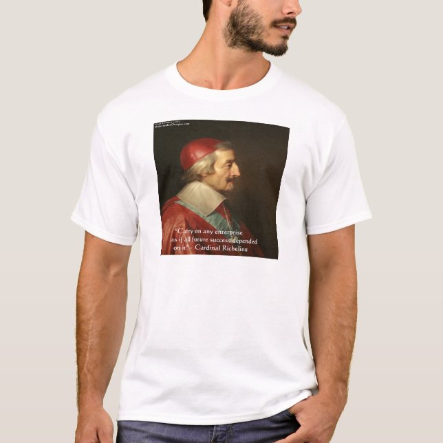 Kardinal Richelieu Framgång Visdom Citat Tee Shirt (Framsida)