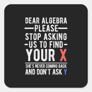 Käre Algebra, sluta be oss att hitta ditt x Fyrkantigt Klistermärke