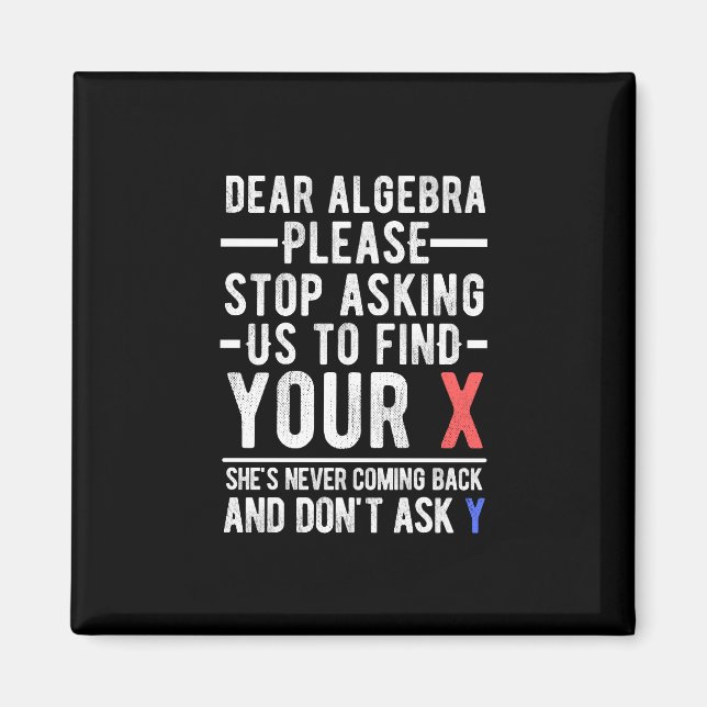 Käre Algebra, sluta be oss att hitta ditt x Magnet (Framsidan)