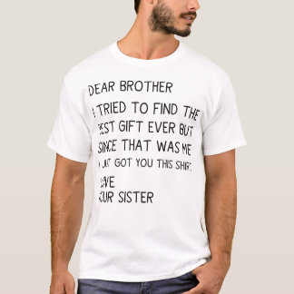 Käre bror jag försökte hitta den bästa presenten t shirt