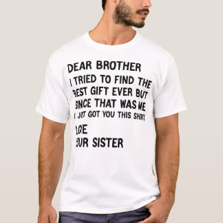 Käre bror jag försökte hitta den bästa presenten t shirt