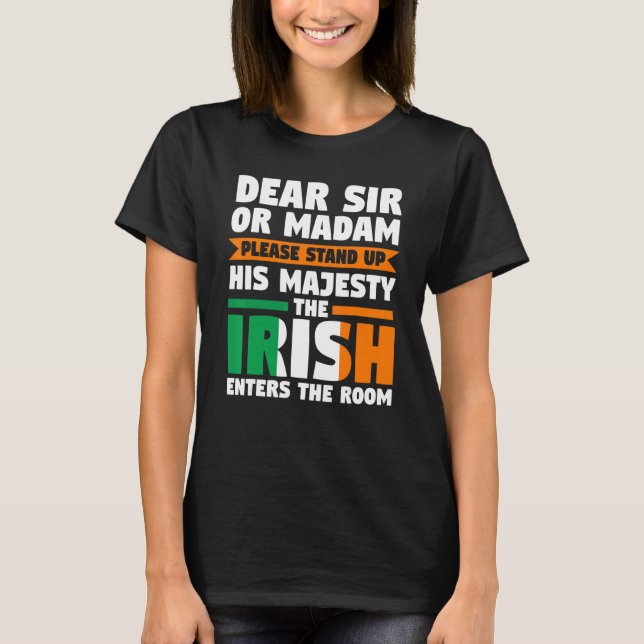 Käre herr eller madam står upp irländskt irländskt t shirt (Framsida)
