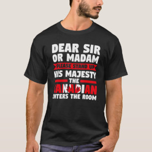 Käre herr eller madam står upp kanadensiska inträd t shirt