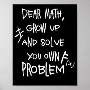 Käre matematik växer upp och löser ditt eget probl poster