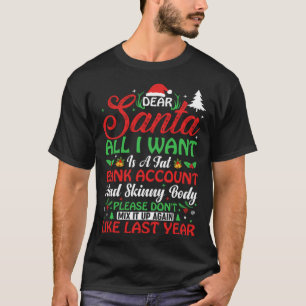 Käre Santa allt jag vill ha är ett tjock bankkonto T Shirt