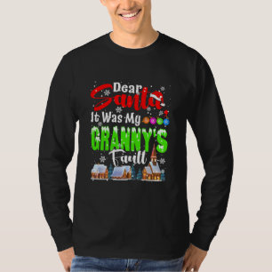 Käre Santa, det var min Grannys fel i tomten Naugh T Shirt
