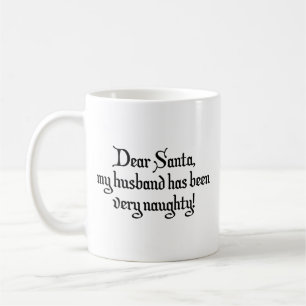 Käre Santa, Make har varit väldigt styggt! Coff Kaffemugg