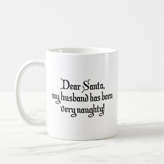 Käre Santa, Make har varit väldigt styggt! Coff Kaffemugg