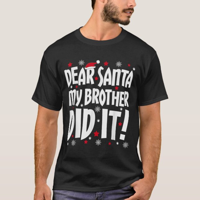 Käre Santa My Brother gjorde det Shirt Syskon Chri T Shirt (Framsida)