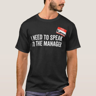 Karen Costume I Need to Speak to the Manager  T Shirt