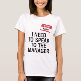 Karen Costume - jag måste prata med chefen T Shirt