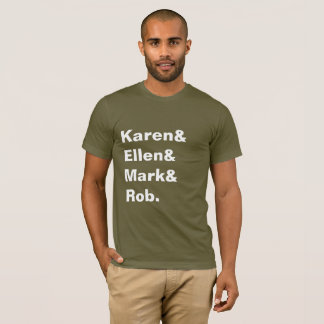 Karen&Ellen&markMark&Rob-Manar T Shirt