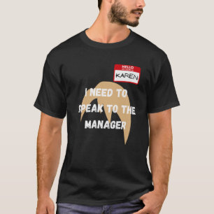 Karen Funny Meme jag behöver tala med chefen har T Shirt