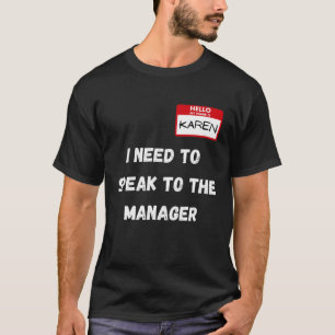 Karen Funny Meme jag behöver tala med chefen T Shirt