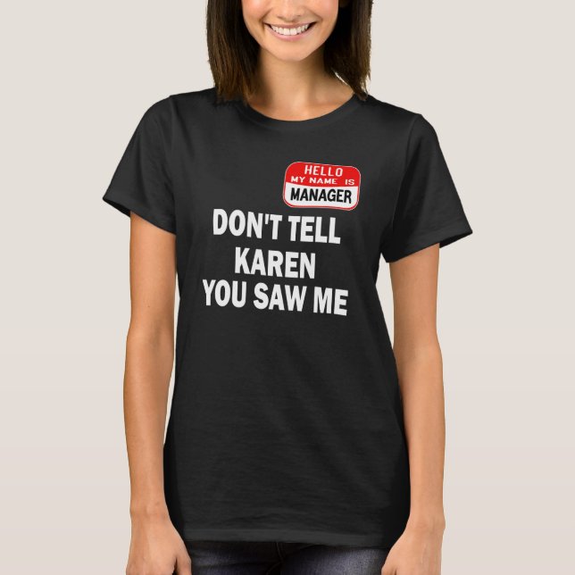 Karen Halloween Costume Don't Tell Karen You Saw M T Shirt (Framsida)