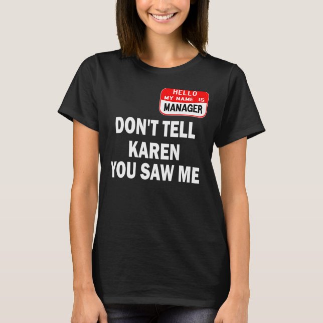 Karen Halloween Costume Säg inte till Karen att du T Shirt (Framsida)