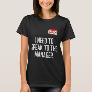 Karen Halloween Costume talar till Manager Roligt T Shirt