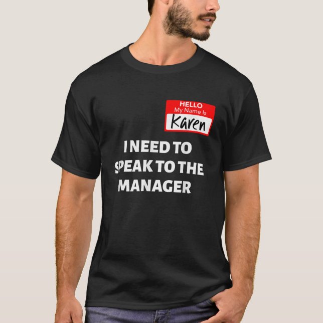 Karen Halloween Costume talar till Manager Sayin T Shirt (Framsida)