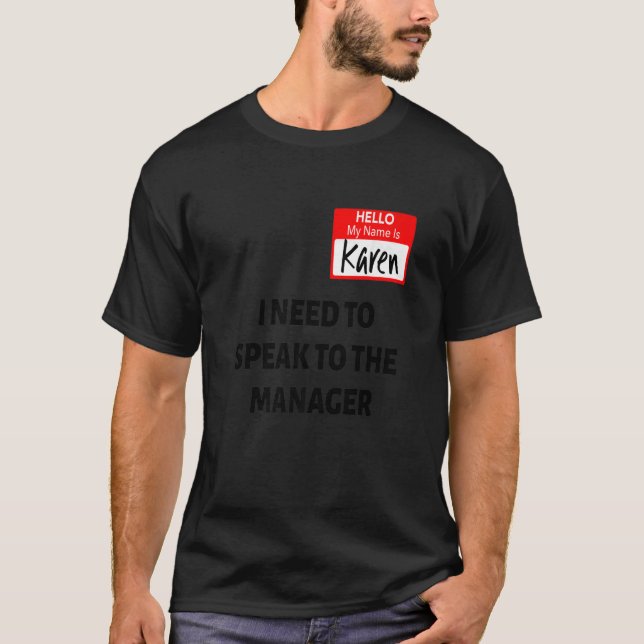 Karen Halloween Costume talar till Manager Sayin T Shirt (Framsida)