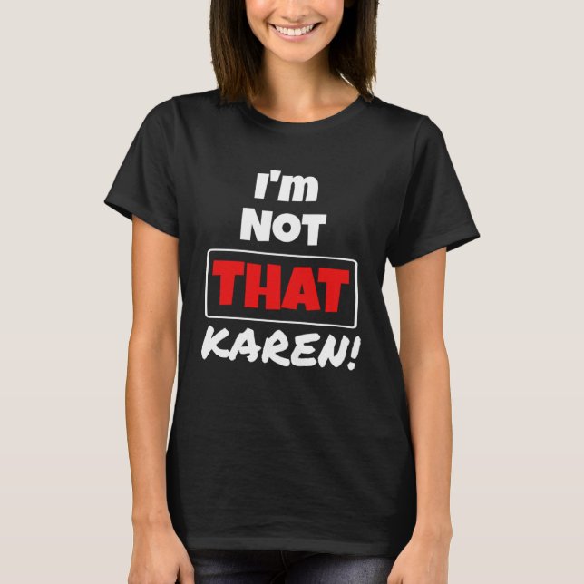 Karen Meme Millennial Quote Jag är inte Karen T Shirt (Framsida)
