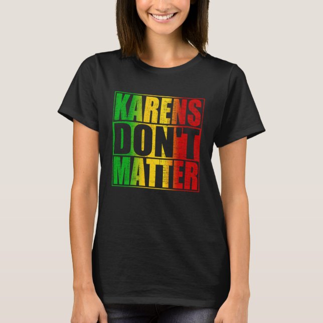 Karens Don Matter inte Trendig Anti Karen Quote Sa T Shirt (Framsida)