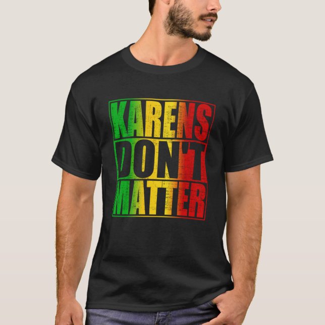 Karens Don t Matter Shirt (Framsida)