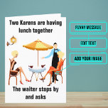 Karens Funny Birthday Kort<br><div class="desc">Detta är ett klassiskt skämt om världens "karener". Utsidan är en roligt tecknad om karenbeställning på en restaurang. Inuti har vi skrivit högernas meddelande för att prata just nu, men du kan anpassa det med ditt eget ord. Leta efter andra varianter av temat i samlingen nedan, eller kontakta oss för...</div>