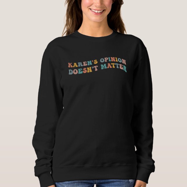 Karen's Opinion Doesn't Matter Funny Meme Viral Ka T Shirt (Framsida)