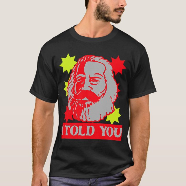 Karl Marx I sa till er kommunistiska huvudstad T Shirt (Framsida)