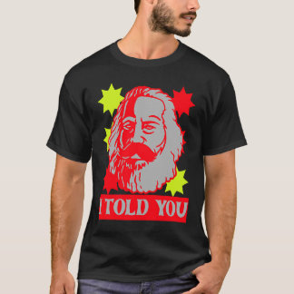 Karl Marx I sa till er kommunistiska huvudstad T Shirt