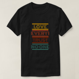 Kärlek Alla, lita på ingen T Shirt